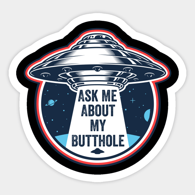 Ask Me About My Butthole Sticker by DesignDynasty 